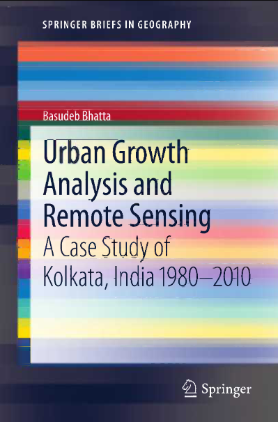 Book cover of Urban Growth Analysis and Remote Sensing: A Case Study of Kolkata, India 1980–2010 by Basudeb Bhatta Book cover of Urban Growth Analysis and Remote Sensing: A Case Study of Kolkata, India 1980–2010 by Basudeb Bhatta
